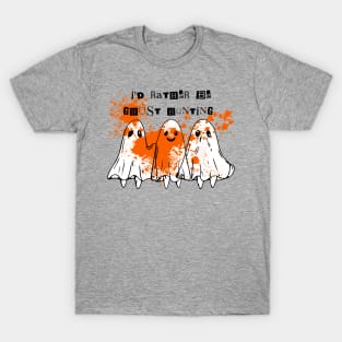 Id Rather Be Ghost Hunting T-Shirt